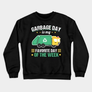 Garbage Day is my favorite day garbage truck Crewneck Sweatshirt